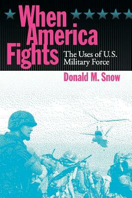 When America Fights by Donald M. Snow