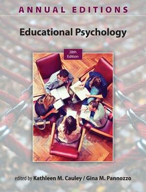 Annual Editions: Educational Psychology, 28/E by Gina M. Pannozzo, Kathleen M. Cauley