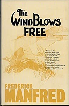 The Wind Blows Free: A Reminiscence by Frederick Manfred