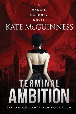 Terminal Ambition: A Maggie Mahoney Novel by Kate McGuinness