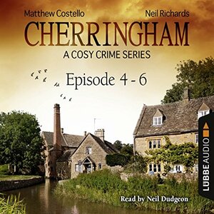 Cherringham, Episodes 4-6: A Cosy Crime Series Compilation by Matthew Costello, Neil Richards