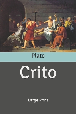 Crito: Large Print by Plato