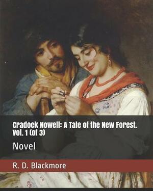 Cradock Nowell: A Tale of the New Forest. Vol. 1 (of 3): Novel by R.D. Blackmore