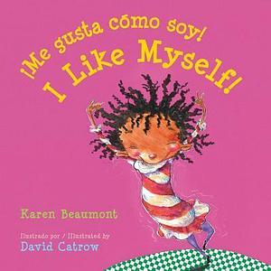 ¡Me gusta cómo soy! / I Like Myself! by David Catrow, Karen Beaumont