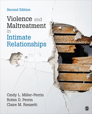 Violence and Maltreatment in Intimate Relationships by Robin D. Perrin, Cindy L. Miller-Perrin, Claire M. Renzetti