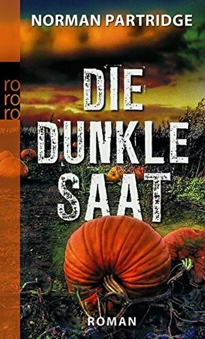 Die dunkle Saat by Norman Partridge