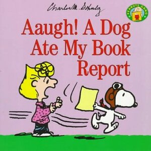 Aaugh! a Dog Ate My Book Report by Charles M. Schulz