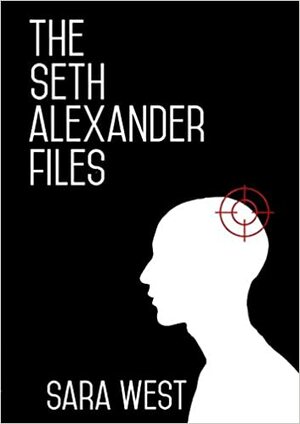 The Seth Alexander Files by Sara West