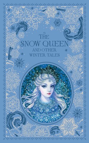 The Snow Queen and Other Winter Tales by Jacob Grimm, Oscar Wilde, Charles Dickens, Alexandre Dumas, Louisa May Alcott, Andrew Lang, Hans Christian Andersen, Wilhelm Grimm