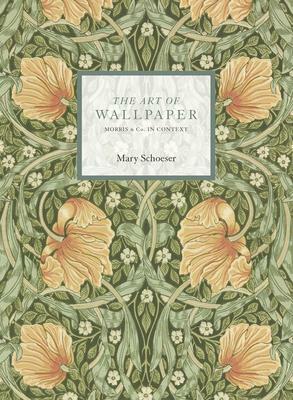 The Art of Wallpapers: Morris & Co. in Context by Mary Schoeser