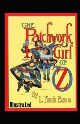 The Patchwork Girl of Oz Illustrated by L. Frank Baum