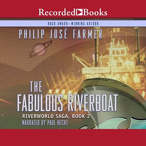 The Fabulous Riverboat by Philip José Farmer