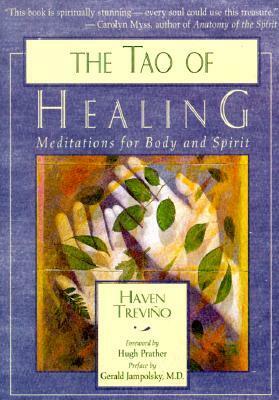 The Tao of Healing: Meditations for Body and Spirit by Gerald G. Jampolsky, Haven Trevino