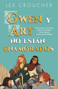 Gwen y Art no están enamorados by Lex Croucher