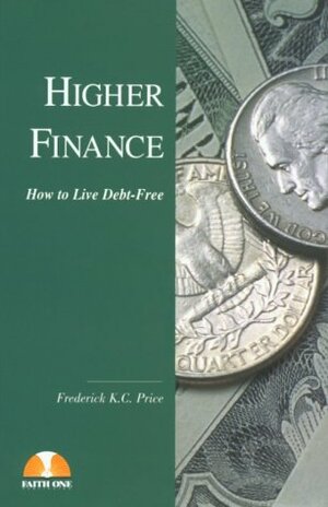 Higher Finance by Frederick K.C. Price