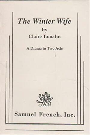 The Winter Wife: A drama in two acts by Claire Tomalin