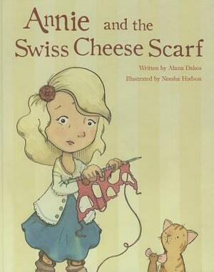 Annie and the Swiss Cheese Scarf by Alana Dakos, Neesha Hudson