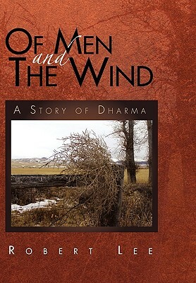 Of Men and the Wind: A Story of Dharma by Robert Lee