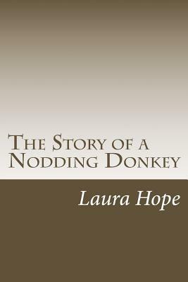 The Story of a Nodding Donkey by Laura Lee Hope