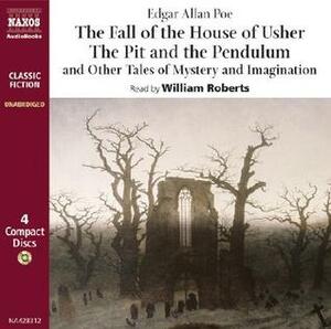 The Fall of the House of Usher/The Pit & the Pendulum/Other Tales of Mystery & Imagination (Classic Fiction) by Edgar Allan Poe, William Roberts