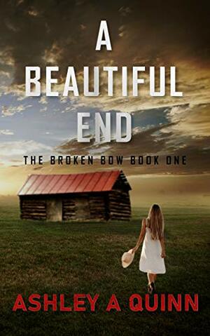 A Beautiful End by Ashley A Quinn