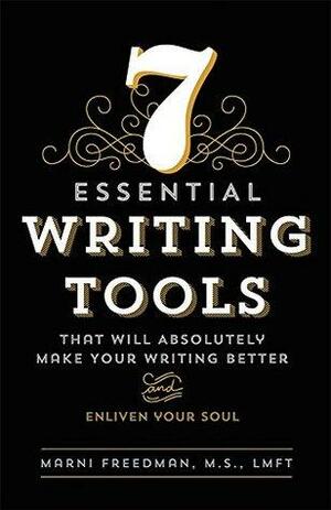 7 Essential Writing Tools: That Will Absolutely Make Your Writing Better by Marni Freedman