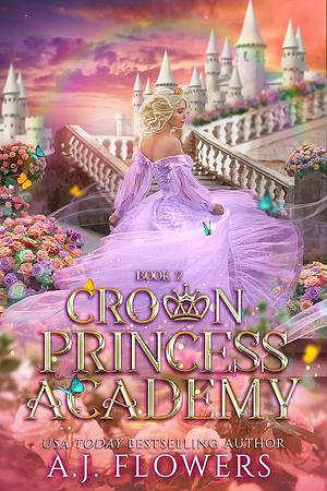 Crown Princess Academy  by A.J. Flowers