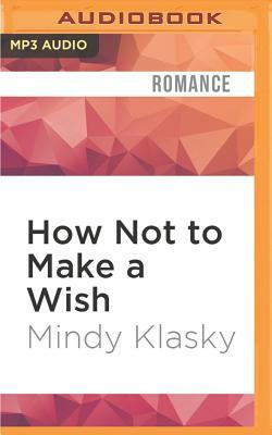 How Not to Make a Wish by Mindy Klasky
