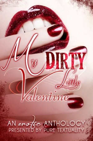 My Dirty Little Valentine: An Erotic Anthology by Damien Darke, T.H. Snyder, Chelsey Nichols, Alex Laybourne, Jessica Ingro, Scarlett Metal, S.A. Price, Bianca James, Regina Frame, Julie Morgan