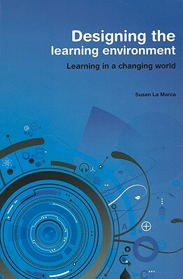 Designing the Learning Environment by Susan La Marca