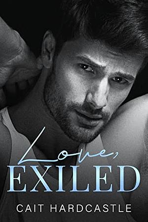 Love, Exiled by Cait Hardcastle