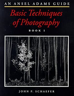 An Ansel Adams Guide : Basic Techniques of Photography by John P. Schaefer