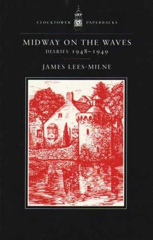 Midway on the Waves: Diaries, 1948-1949 by James Lees-Milne