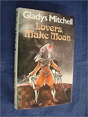 Lovers, Make Moan by Gladys Mitchell