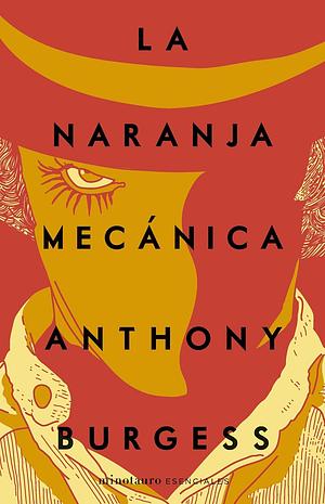 NARANJA MECANICA, LA by Anthony Burgess, Anthony Burgess