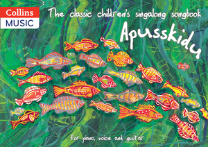 The Classic Children's Singalong Songbook: Apusskidu: For Piano, Voice and Guitar by Peggy Blakeley, Beatrice Harrop, David Gadsby