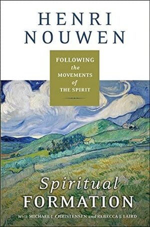 Spiritual Formation: Following the Movements of the Spirit by Henri J.M. Nouwen