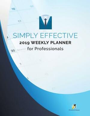 Simply Effective 2019 Weekly Planner for Professionals by Journals and Notebooks