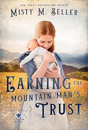 Earning the Mountain Man's Trust by Misty M. Beller