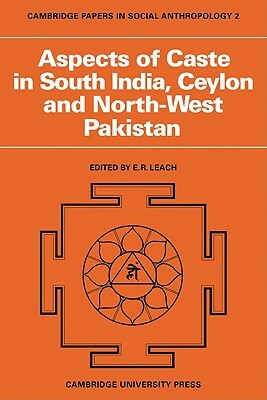 Aspects of Caste in South India, Ceylon and North-West Pakistan by E. R. Leach