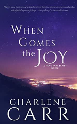 When Comes The Joy by Charlene Carr