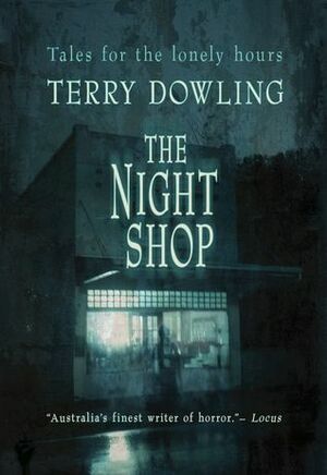 The Night Shop by Terry Dowling
