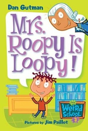 Mrs. Roopy Is Loopy! by Dan Gutman, Jim Paillot
