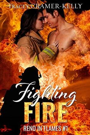 Fighting Fire by Tracey Cramer-Kelly, Tracey Cramer-Kelly