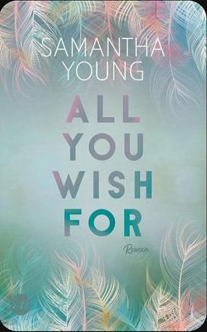 All You Wish For (ungekürzt) by Samantha Young