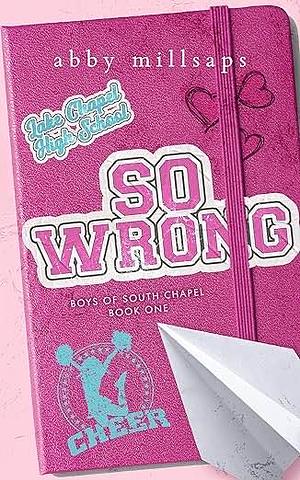 So Wrong by Abby Millsaps