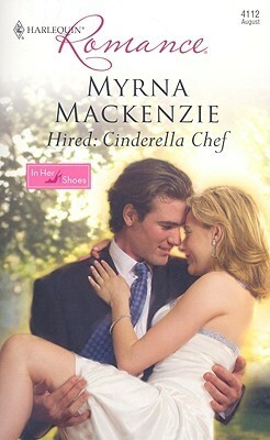 Hired: Cinderella Chef by Myrna Mackenzie