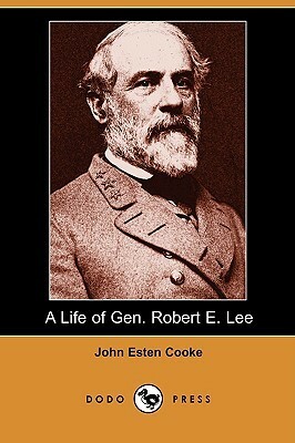 A Life of Gen. Robert E. Lee by John Esten Cooke