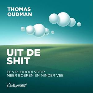Uit de shit by Thomas Oudman