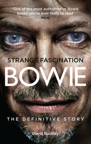 Strange Fascination: David Bowie: The Definitive Story by David Buckley